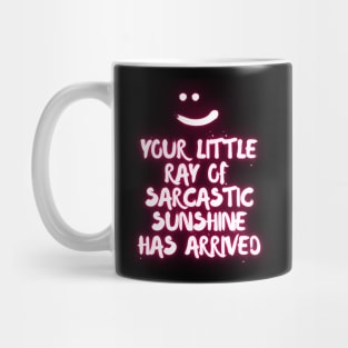 Pink Neon "Your little ray of sarcastic sunshine has arrived" Mug